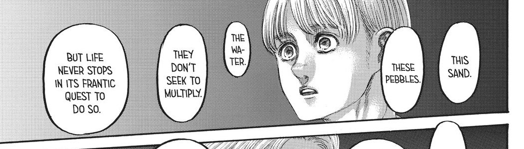 panel from snk chapter 137, zeke yeager talking to armin arlert: "this sand. these pebbles. the water. they don't seek to multiply. but life never stops in its frantic quest to do so."